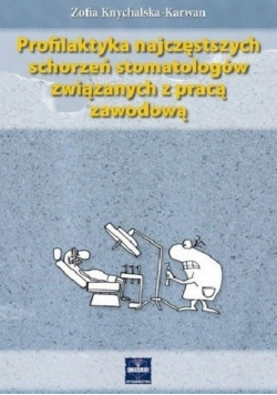 Profilaktyka najczęstszych schorzeń stomatologów związanych z pracą zawodową