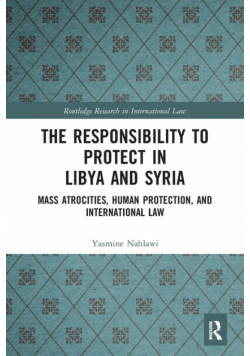 The Responsibility to Protect in Libya and Syria