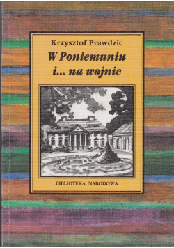 W Poniemuniu i na wojnie
