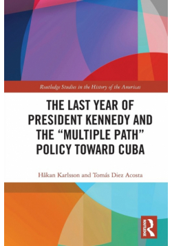 The Last Year of President Kennedy and the "Multiple Path" Policy Toward Cuba