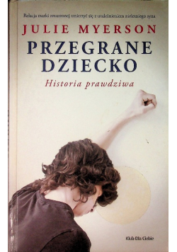 Przegrane dziecko Historia prawdziwa