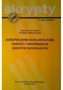 Zabezpieczenia eksploatacyjne, remonty i modernizacje obiektów budowlanych