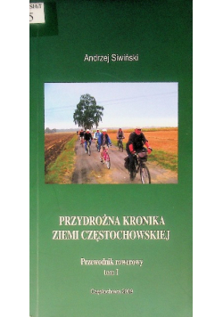 Przydrożna kronika ziemi Częstochowskiej