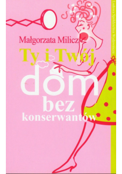 Ty i twój dom bez konserwantów