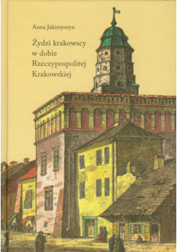 Żydzi krakowscy w dobie Rzeczypospolitej Krakowskiej