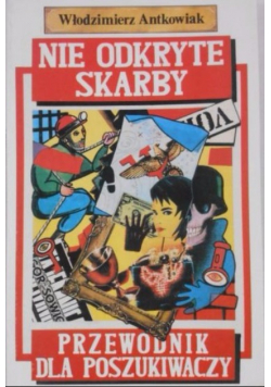 Nie odkryte skarby Przewodnik dla poszukiwaczy