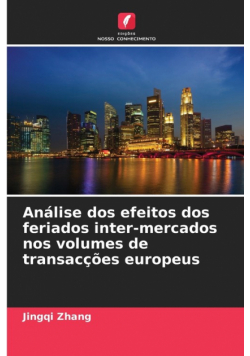 Análise dos efeitos dos feriados inter-mercados nos volumes de transacções europeus