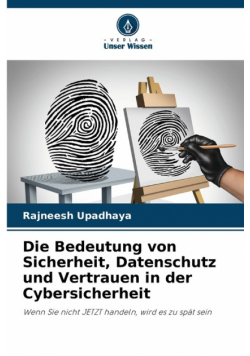 Die Bedeutung von Sicherheit, Datenschutz und Vertrauen in der Cybersicherheit