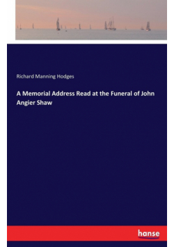 A Memorial Address Read at the Funeral of John Angier Shaw