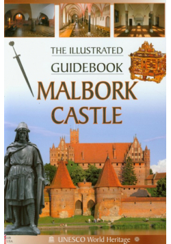 Malbork Castle The Illustrated Guidebook