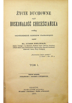 Życie duchowne czyli doskonałość chrześcijańska tom I 1881r