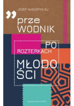 Przewodnik po rozterkach młodości Józef Augustyn
