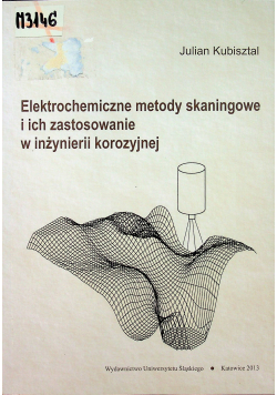 Elektrochemiczne metody skaningowe i ich zastosowanie w inżynierii korozyjnej