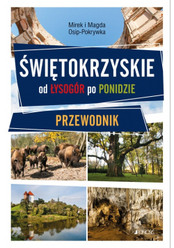 Świętokrzyskie od Łysogór po Ponidzie Przewodnik