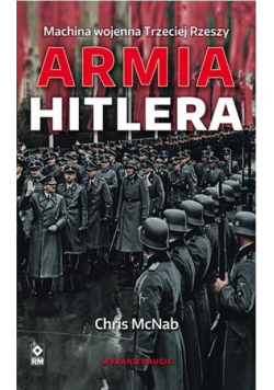 Armia Hitlera. Machina wojenna Trzeciej Rzeszy w.2