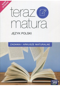 Teraz matura Język polski Zadania i arkusze maturalne
