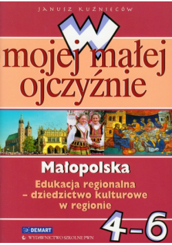 W mojej małej ojczyźnie 4-6 Małopolska