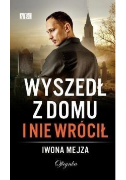 Wyszedł z domu i nie wrócił
