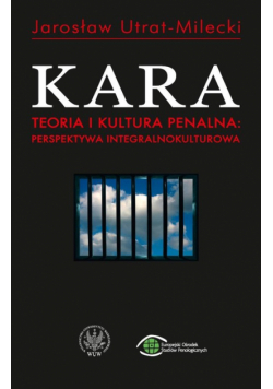 Kara Teoria i kultura penalna perspektywa integralnokulturowa