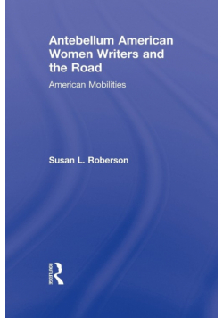 Antebellum American Women Writers and the Road