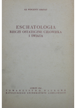 Eschatologia rzeczy ostateczne człowieka i świata