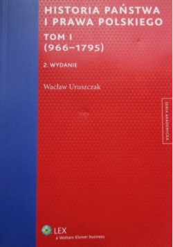 Historia państwa i prawa polskiego, Tom 1 966 - 1795