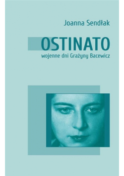Ostinato. Wojenne dni Grażyny Bacewicz
