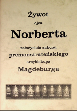 Żywot ojca Norberta założyciela zakonu premonstrateńskiego
