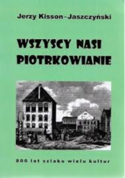 Wszyscy nasi Piotrkowianie,
