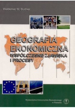 Geografia ekonomiczna współczesne zjawiska i procesy