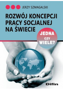Rozwój koncepcji pracy socjalnej na świecie