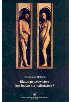Dlaczego dziewictwo jest lepsze niż małżeństwo