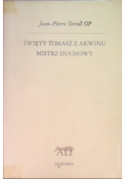 Święty Tomasz z Akwinu. Mistrz duchowy