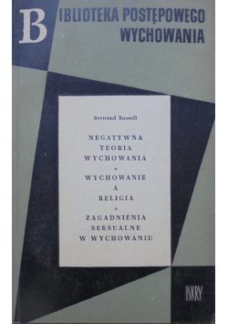 Negatywna teoria wychowania Wychowanie a religia Zagadnienia seksualne w wychowaniu