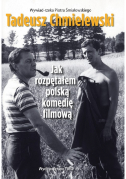 Tadeusz Chmielewski: Jak rozpętałem polską komedię filmową