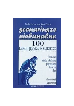 Scenariusze niebanalne  100 lekcji języka Polskiego