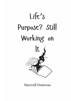 Life's Purpose? Still Working on It