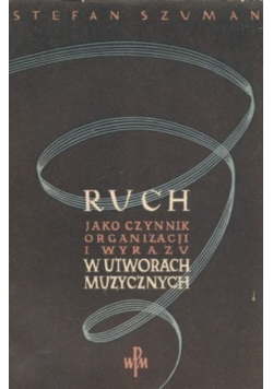 Ruch jako czynnik organizacji i wyrazu w utworach muzycznych