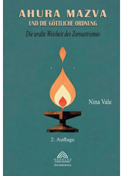 Ahura Mazva und die göttliche Ordnung