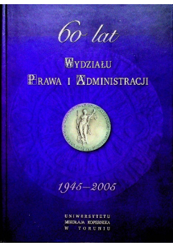 60 lat Wydziału Prawa i Administracji 1945 - 2005