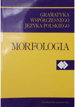 Gramatyka współczesnego języka polskiego Morfologia wydanie 2
