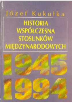 Historia współczesna stosunków międzynarodowych 1945 1994