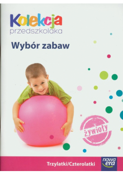 Kolekcja przedszkolaka.Wybór zabaw: Trzylatki / czterolatki