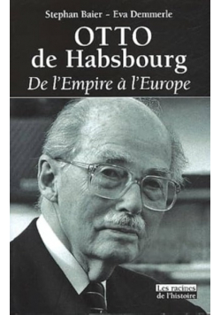 Otto De Habsbourg : De L'empire a L'europe