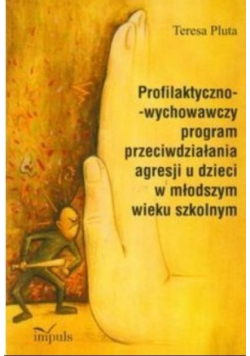 Profilaktyczno-wychowawczy program przeciwdziałania agresji u dzieci w młodszym wieku szkolnym