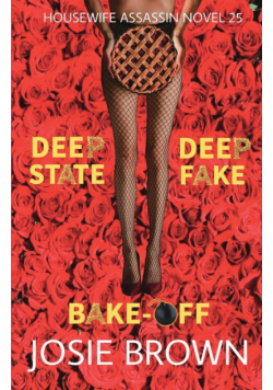 The Housewife Assassin's Deep Fake Deep State Bake-Off