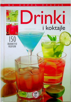 Drinki i koktajle 150 znakomitych przepisów