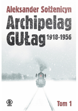 Archipelag GUŁag. Tom 1