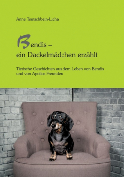 Bendis - ein Dackelmädchen erzählt