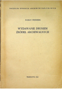 Wydawanie drukiem źródeł archiwalnych